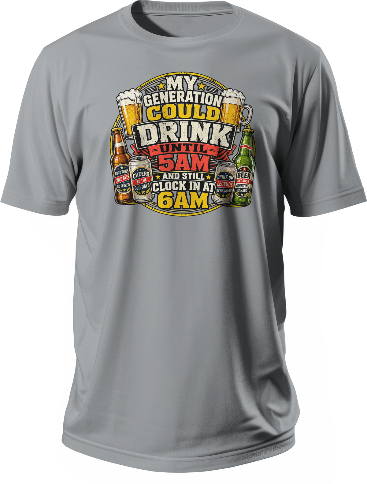 Grey T-shirt with a colorful beer and workday graphic that reads My Generation Could Drink Until 5AM and Still Clock In at 6AM