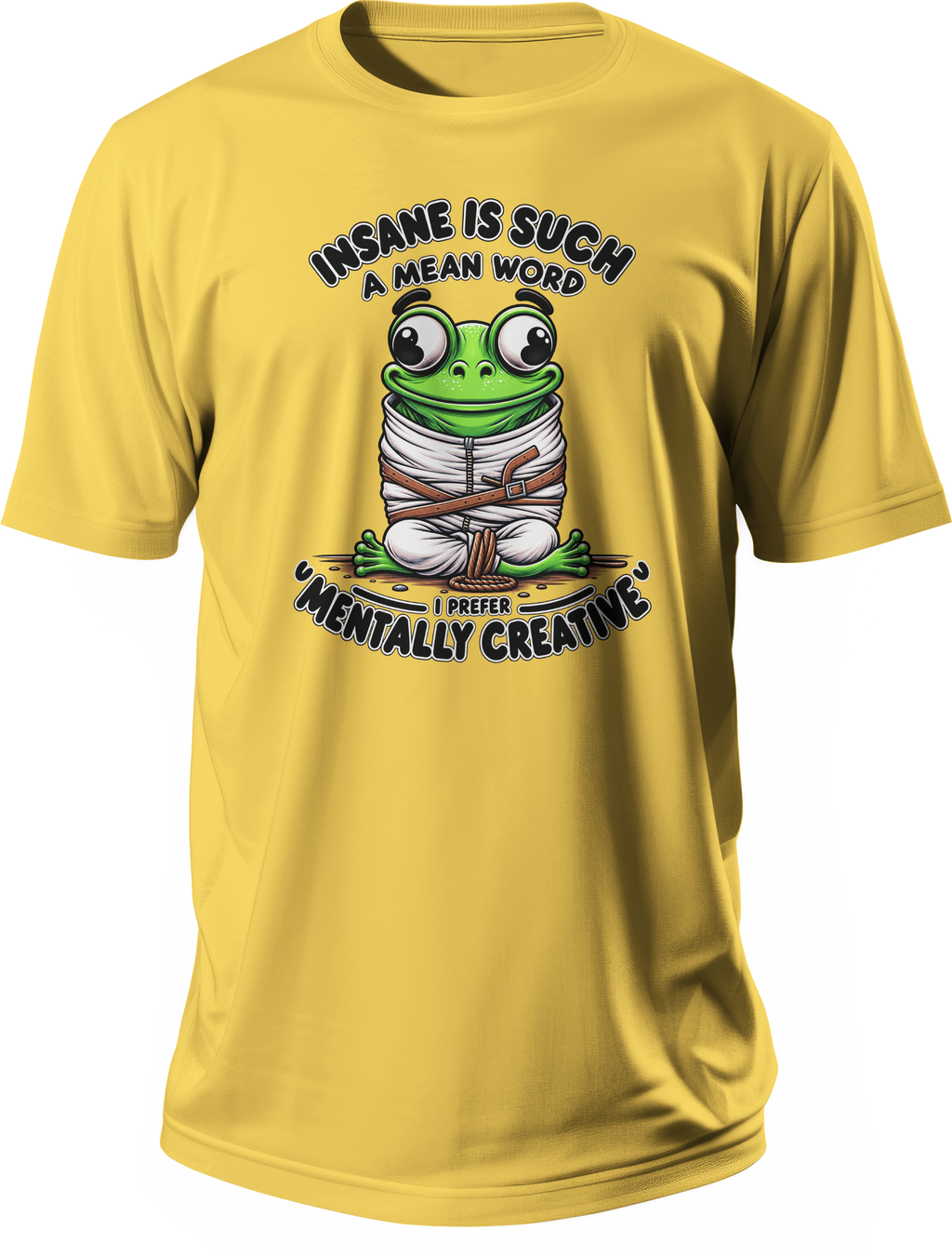 Yellow T-shirt with a green cartoon frog and the words Insane Is Such a Mean Word, I Prefer Mentally Creative.